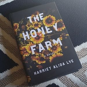 The Honey Farm A Novel by Harriet Alida Lye Hardback